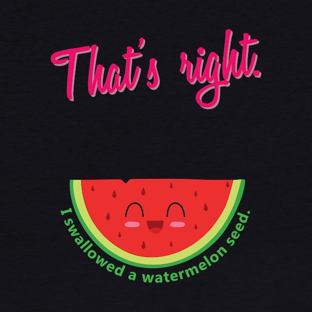 'I Swallowed a Watermelon Seed' Funny Watermelon Pun by ourwackyhome